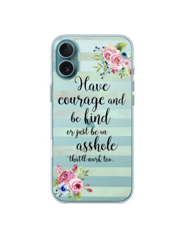 Coque iPhone 16 Plus Courage, Kind, Asshole Transparente - Maryline Cazenave