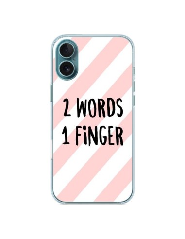 Coque iPhone 16 Plus 2 Words 1 Finger - Maryline Cazenave