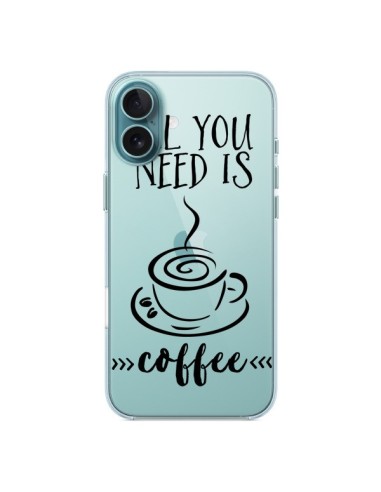 Coque iPhone 16 Plus All you need is coffee Transparente - Sylvia Cook