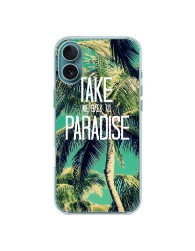 Coque iPhone 16 Plus Take me back to paradise USA Palmiers Palmtree - Tara Yarte