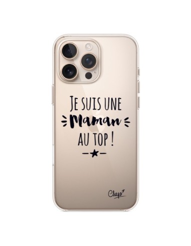 Coque iPhone 16 Pro Max Je suis une Maman au Top Transparente - Chapo