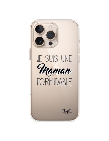 Coque iPhone 16 Pro Max Je suis une Maman Formidable Transparente - Chapo