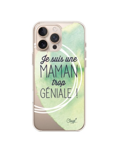 Coque iPhone 16 Pro Max Je suis une Maman trop Géniale Vert Transparente - Chapo