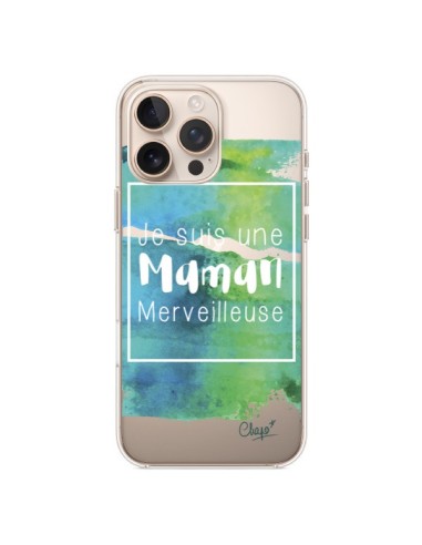 Coque iPhone 16 Pro Max Je suis une Maman Merveilleuse Bleu Vert Transparente - Chapo