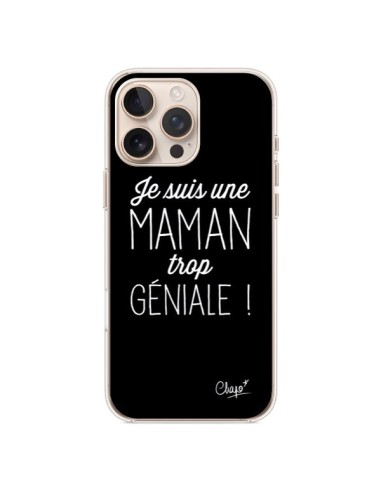 Coque iPhone 16 Pro Max Je suis une Maman trop Géniale - Chapo