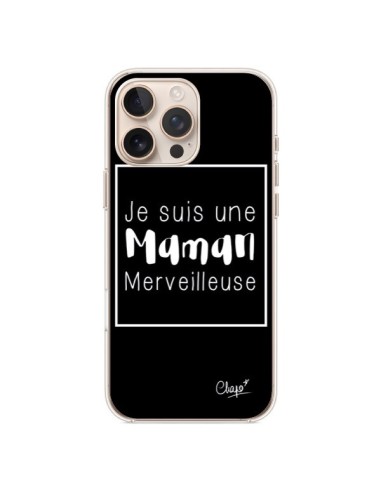 Coque iPhone 16 Pro Max Je suis une Maman Merveilleuse - Chapo