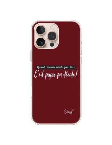 Coque iPhone 16 Pro Max C'est Papa qui Décide Rouge Bordeaux - Chapo