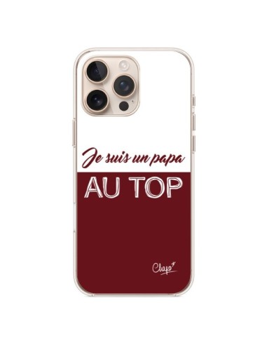 Coque iPhone 16 Pro Max Je suis un Papa au Top Rouge Bordeaux - Chapo