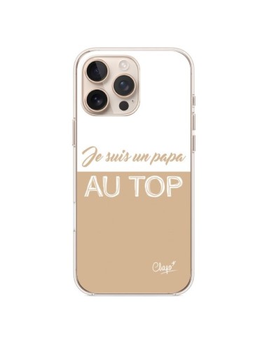 Coque iPhone 16 Pro Max Je suis un Papa au Top Beige - Chapo