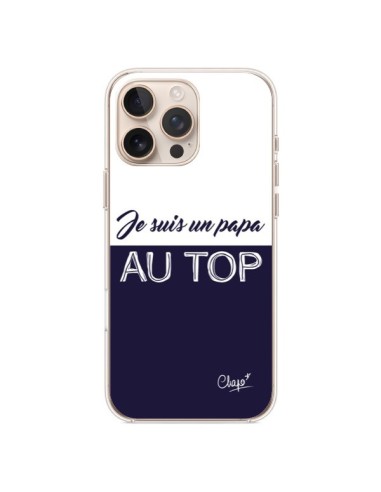 Coque iPhone 16 Pro Max Je suis un Papa au Top Bleu Marine - Chapo