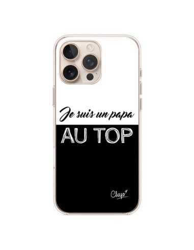 Coque iPhone 16 Pro Max Je suis un Papa au Top Noir - Chapo