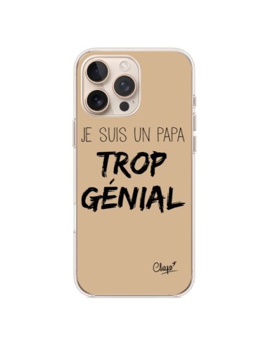 Coque iPhone 16 Pro Max Je suis un Papa trop Génial Beige - Chapo