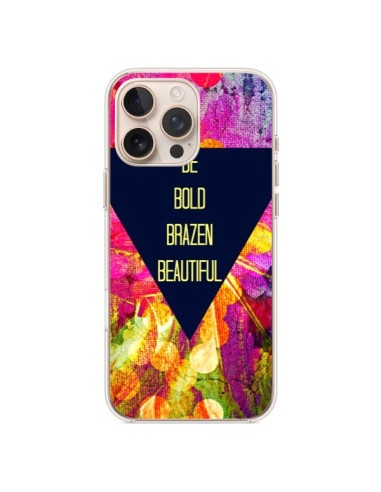 Coque iPhone 16 Pro Max Be Bold Brazen Beautiful - Ebi Emporium