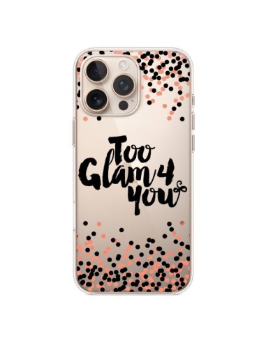 Cover iPhone 16 Pro Max Too Glamour 4 you Troppo Glamour per Te Trasparente - Ebi Emporium