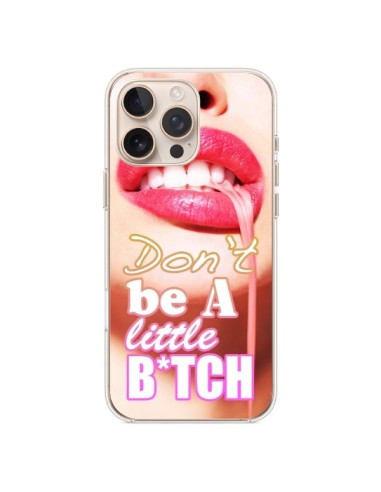 iPhone 16 Pro Max Case Don't Be A Little Bitch - Jonathan Perez