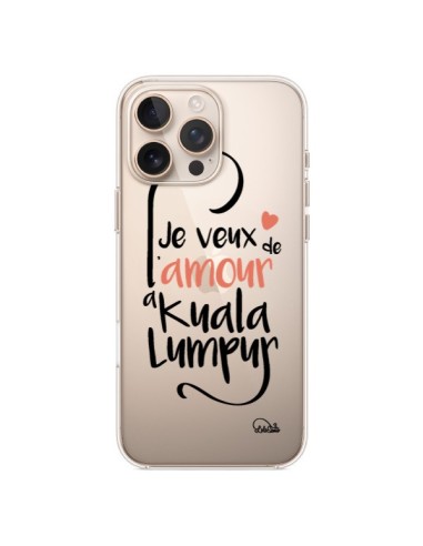 Coque iPhone 16 Pro Max Je veux de l'amour à Kuala Lumpur Transparente - Lolo Santo