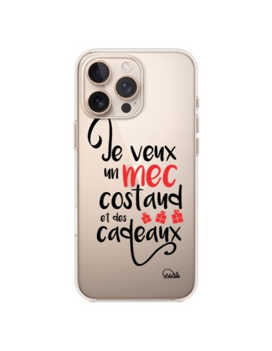 Coque iPhone 16 Pro Max Je veux un mec costaud et des cadeaux Transparente - Lolo Santo