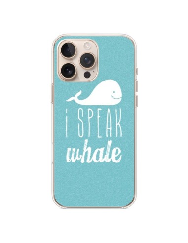 Coque iPhone 16 Pro Max I Speak Whale Baleine - Mary Nesrala