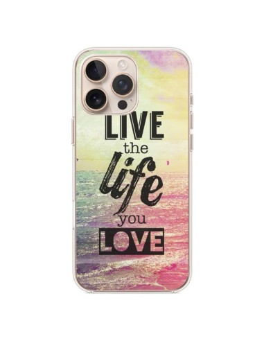 Coque iPhone 16 Pro Max Live the Life you Love, Vis la Vie que tu Aimes - Mary Nesrala