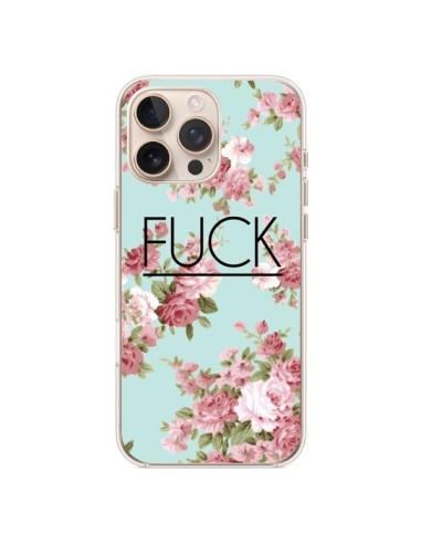 Coque iPhone 16 Pro Max Fuck Fleurs - Maryline Cazenave