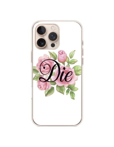 Coque iPhone 16 Pro Max Die Fleurs - Maryline Cazenave