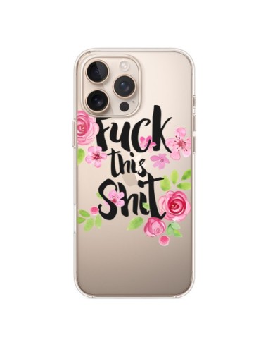 iPhone 16 Pro Max Case Fuck this Shit Flower Flowers Clear - Maryline Cazenave