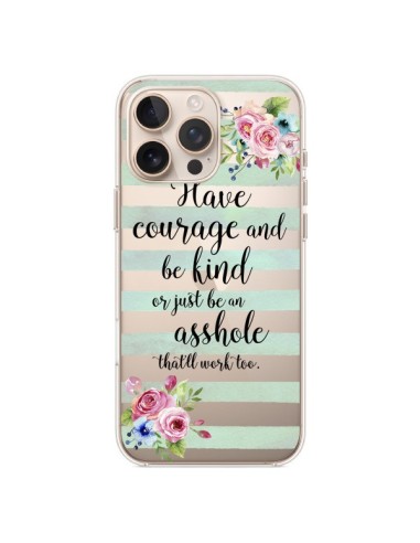 Cover iPhone 16 Pro Max Courage, Kind, Asshole Trasparente - Maryline Cazenave