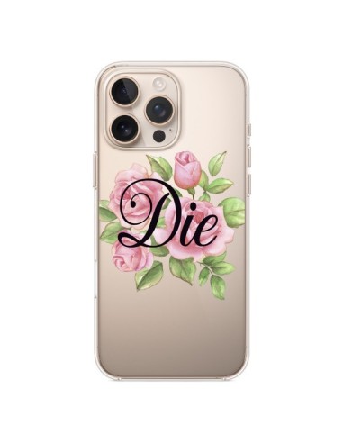 Coque iPhone 16 Pro Max Die Fleurs Transparente - Maryline Cazenave