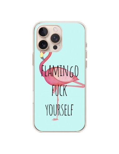 Coque iPhone 16 Pro Max Flamingo Fuck Yourself - Maryline Cazenave