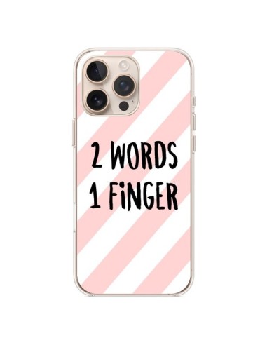 Coque iPhone 16 Pro Max 2 Words 1 Finger - Maryline Cazenave