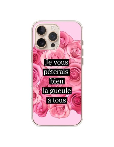 Coque iPhone 16 Pro Max Je vous pèterais Fleurs - Maryline Cazenave