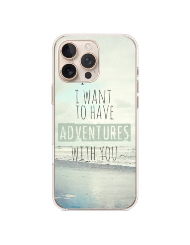 Coque iPhone 16 Pro Max I want to have adventures with you - Sylvia Cook