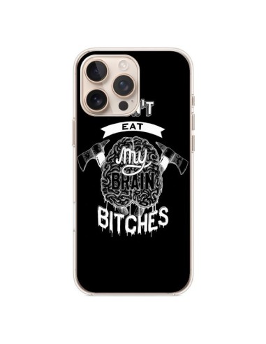 Coque iPhone 16 Pro Max Don't eat my brain Bitches Cerveau Noir - Senor Octopus