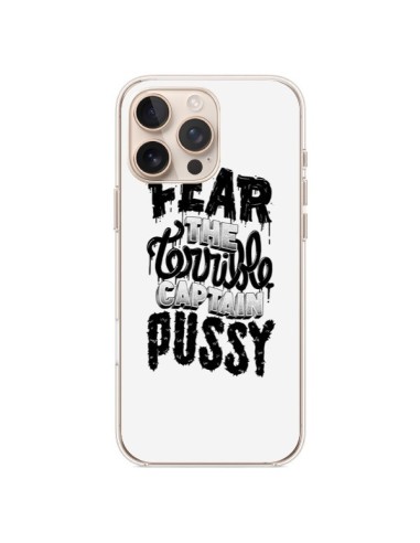 Coque iPhone 16 Pro Max Fear the terrible captain pussy - Senor Octopus