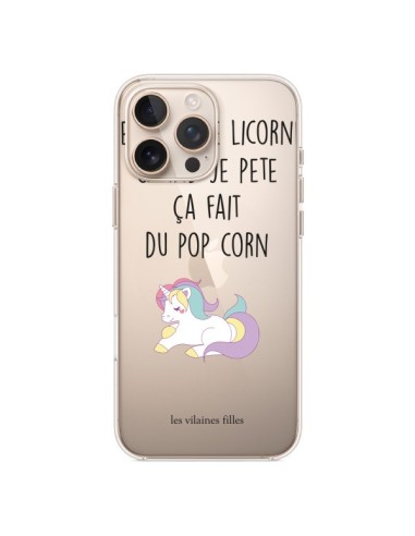 Coque iPhone 16 Pro Max Je suis une licorne, quand je pète ça fait du pop corn Transparente - Les Vilaines Filles